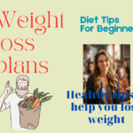 Weight loss plans – Diet tips for beginner – Healthy tips